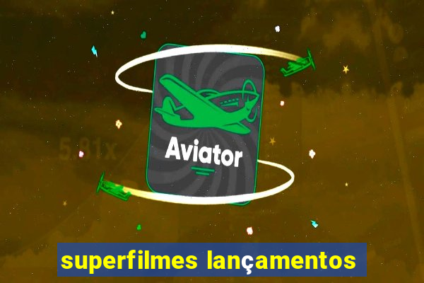 superfilmes lançamentos